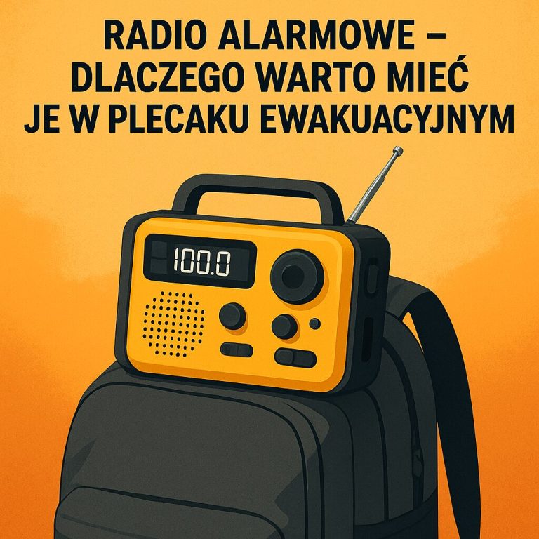 Radio alarmowe – dlaczego warto mieć je w plecaku ewakuacyjnym