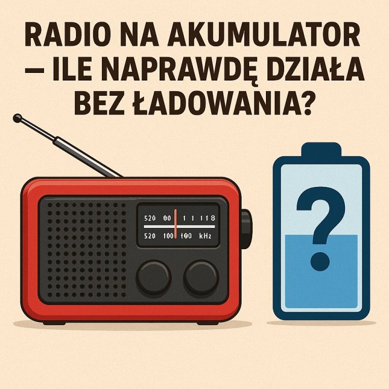 Radio na akumulator – ile naprawdę działa bez ładowania